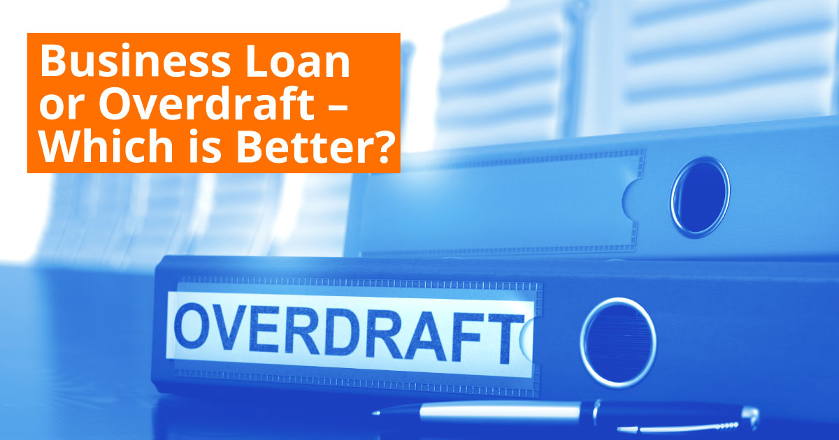 Business Loan or Overdraft Which is Better Option?