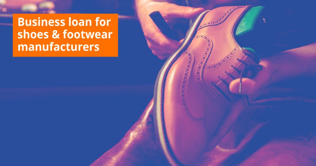 Business Loan For Shoes & Footwear Manufacturers Lendingkart