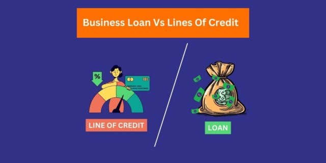 Business Loan Vs Lines Of Credit Everything You Need To Know